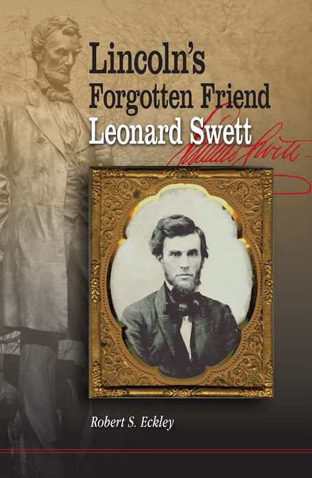 Lincoln's Forgotten Friend, Leonard Swett