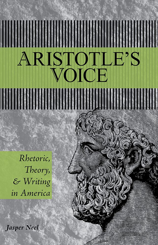 Aristotle's Voice: Rhetoric, Theory, and Writing in America