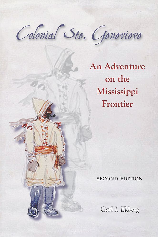 Colonial Ste. Genevieve: An Adventure on the Mississippi Frontier