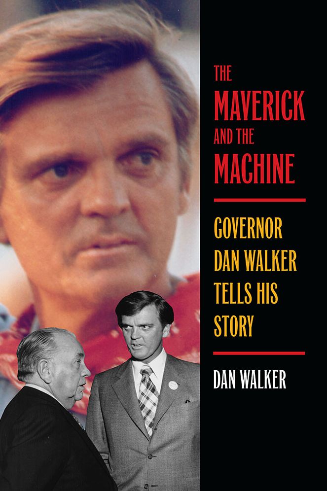 The Maverick and the Machine: Governor Dan Walker Tells His Story
