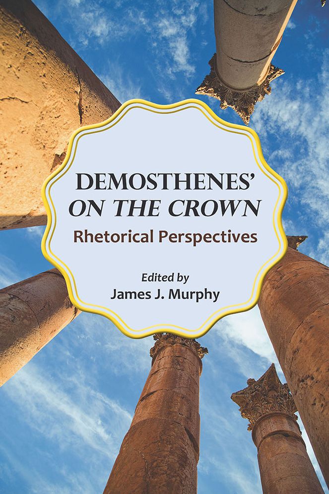 Demosthenes' "On the Crown": Rhetorical Perspectives