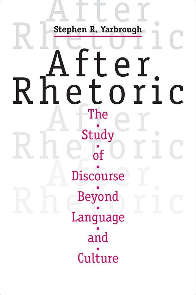 After Rhetoric: The Study of Discourse Beyond Language and Culture