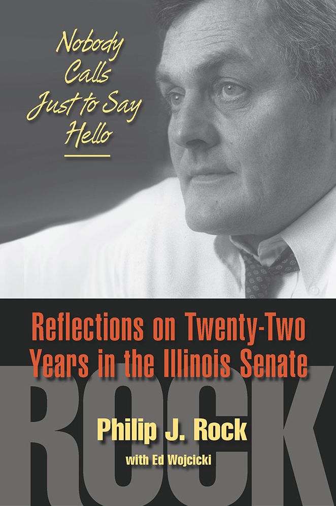 Nobody Calls Just to Say Hello: Reflections on Twenty-Two Years in the Illinois Senate