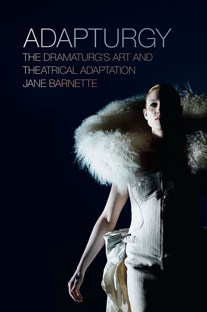 Adapturgy: The Dramaturg's Art and Theatrical Adaptation