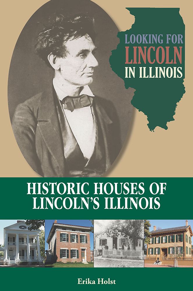 Looking for Lincoln in Illinois: Historic Houses of Lincoln's Illinois