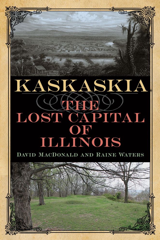 Kaskaskia: The Lost Capital of Illinois