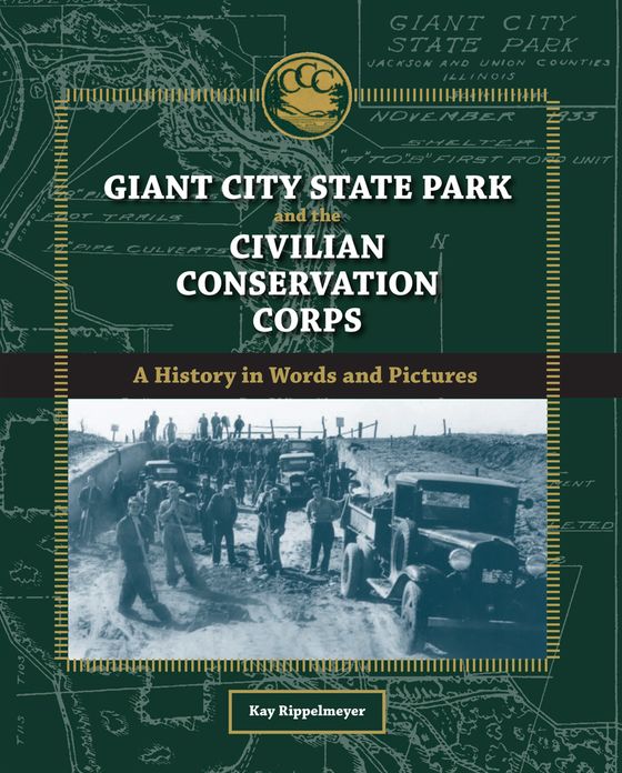 Giant City State Park and the Civilian Conservation Corps: A History in Words and Pictures