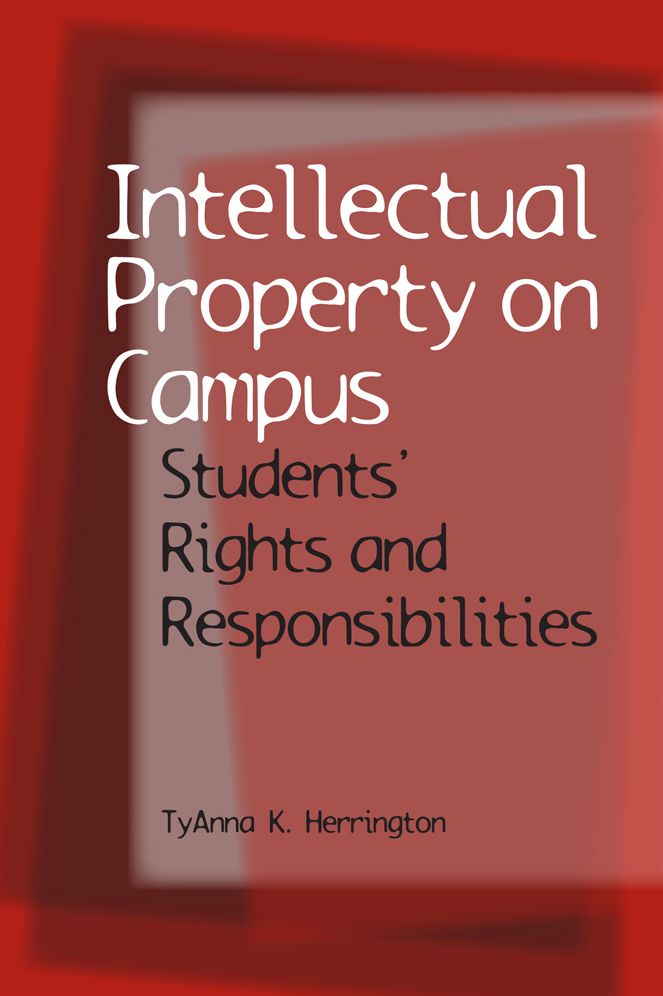 Intellectual Property on Campus: Students' Rights and Responsibilities