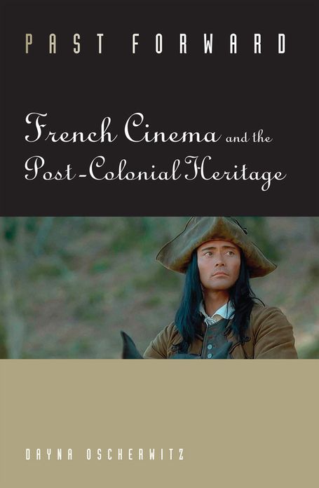 Past Forward: French Cinema and the Post-Colonial Heritage