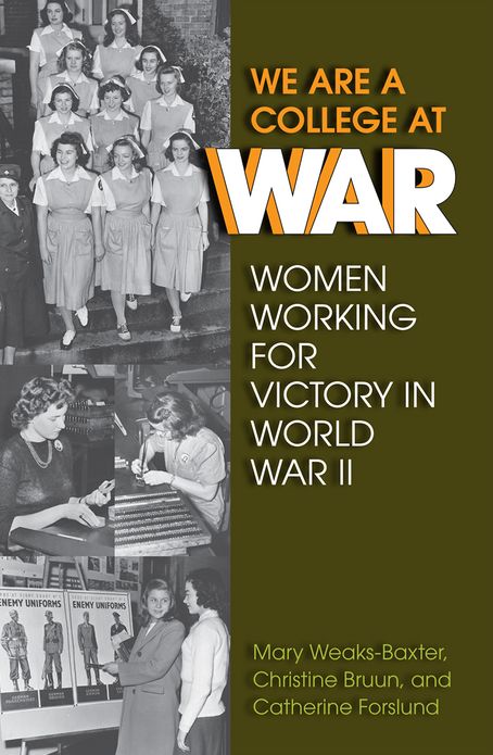We Are a College at War: Women Working for Victory in World War II