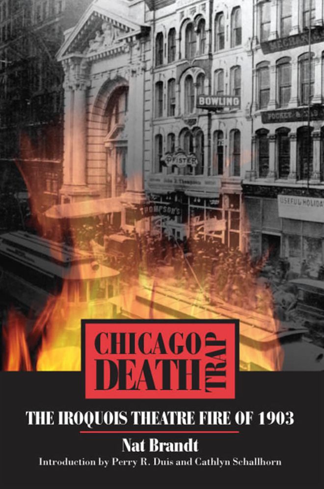 Chicago Death Trap: The Iroquois Theatre Fire of 1903