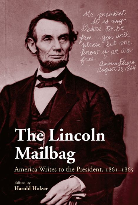 The Lincoln Mailbag: America Writes to the President, 1861-1865