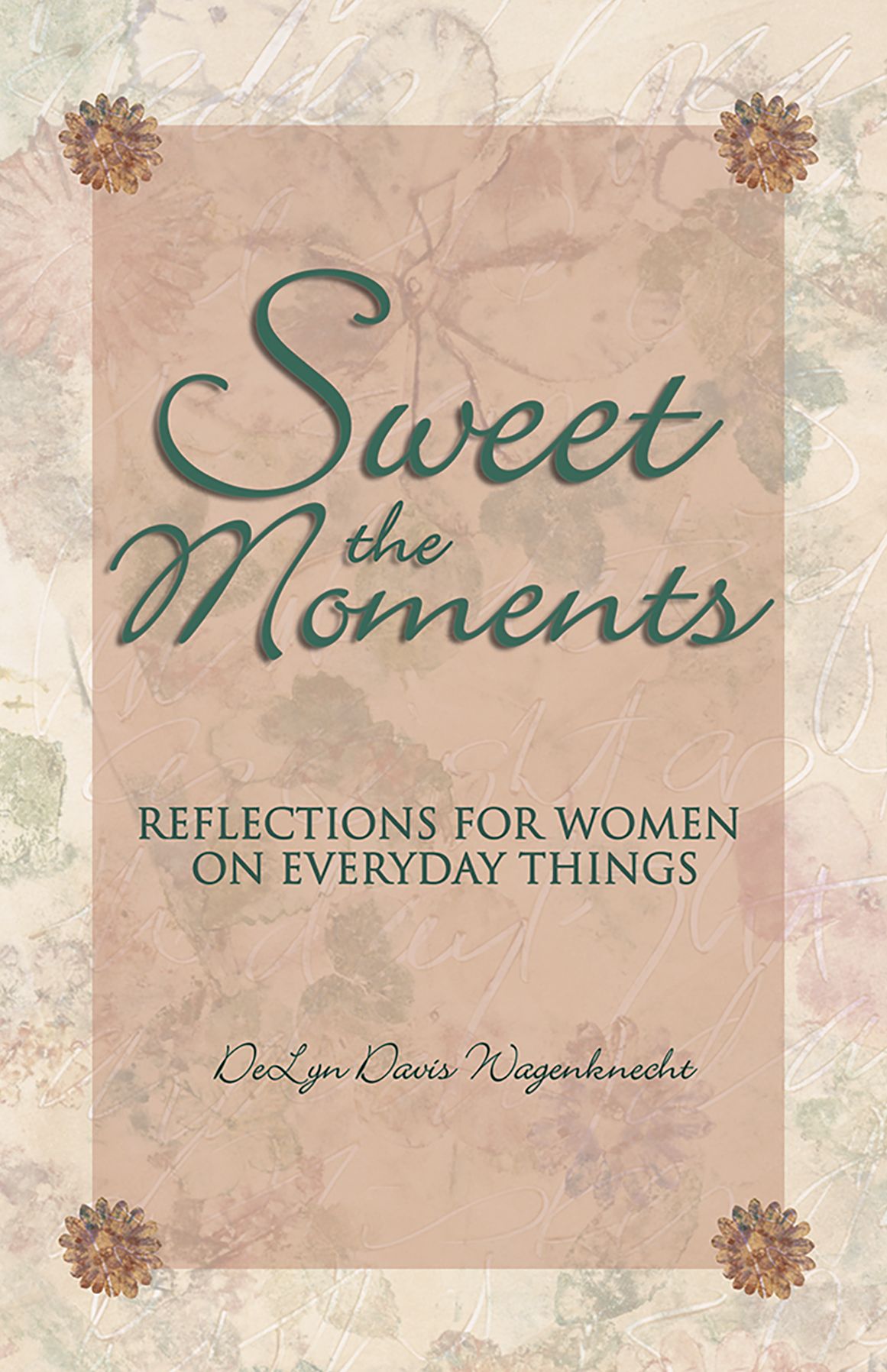 Sweet the Moments: Reflections for Women on Everyday Things