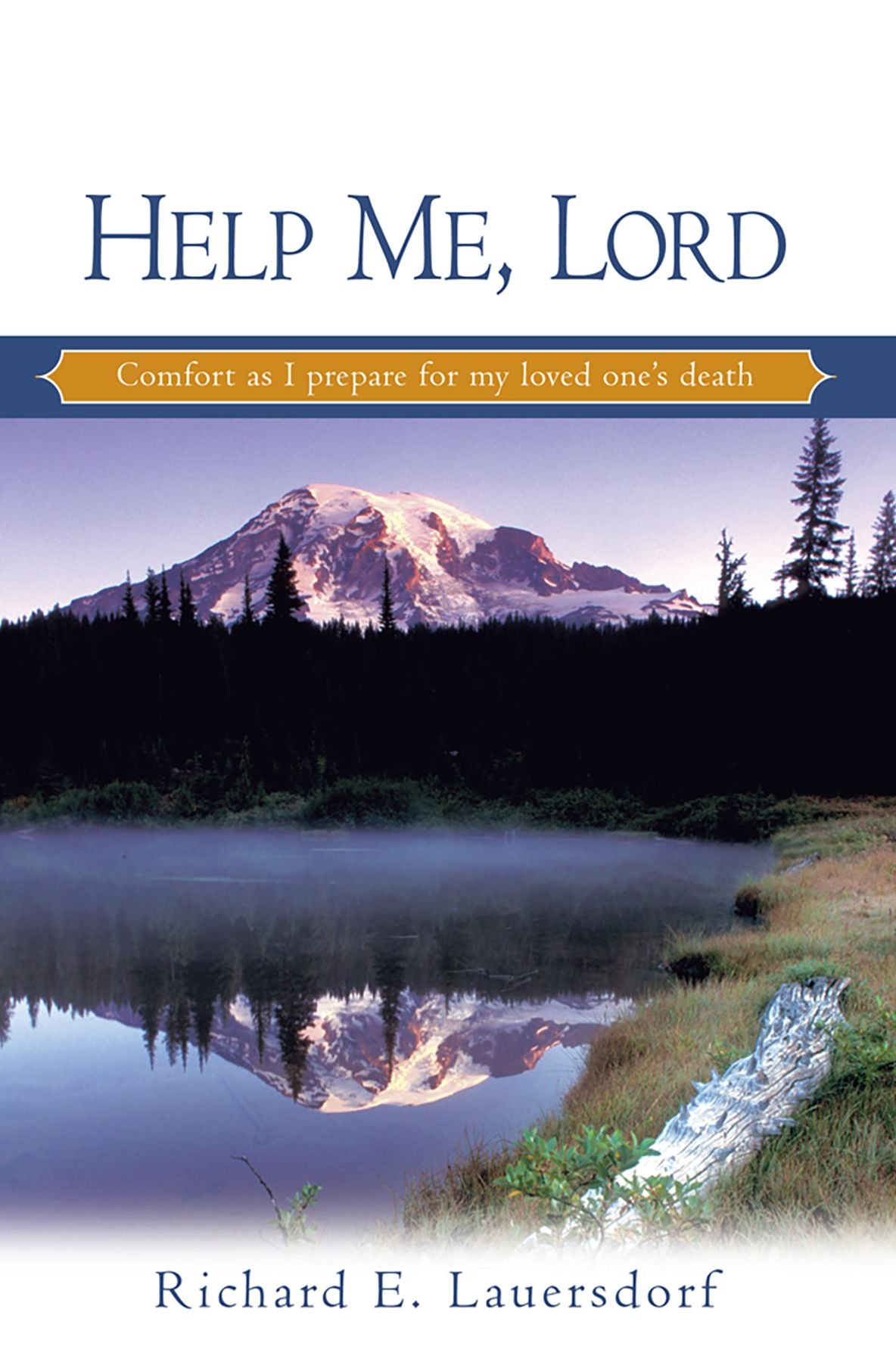 Help Me, Lord: Comfort as I Prepare for My Loved One's Death