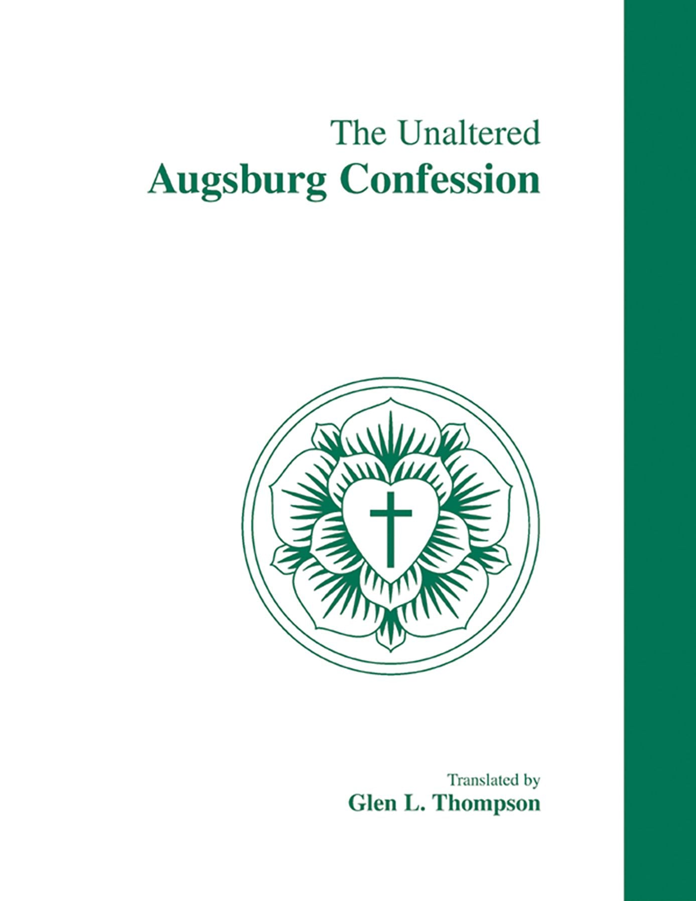 The Unaltered Augsburg Confession: A.D. 1530
