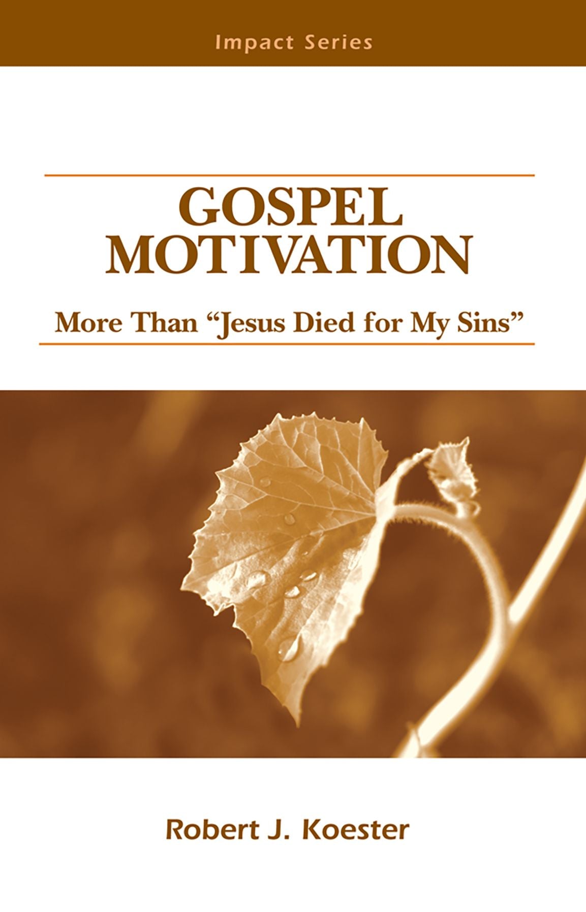 Gospel Motivation: More Than ''Jesus Died for My Sins''