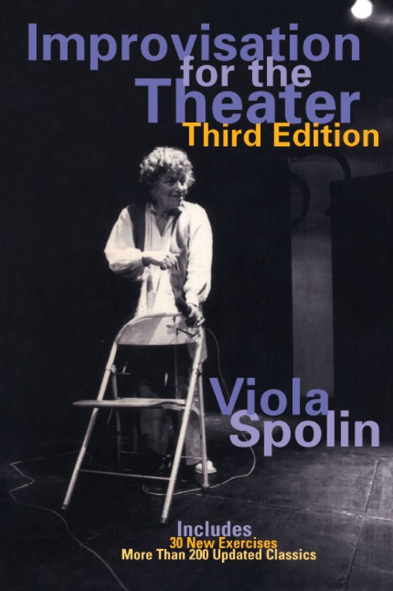 Improvisation for the Theater: A Handbook of Teaching and Directing Techniques, Including a New Appendix