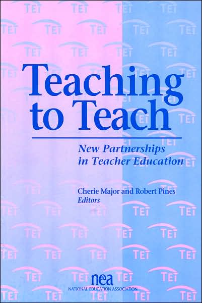 Teaching to Teach: New Partnerships in Teacher Education