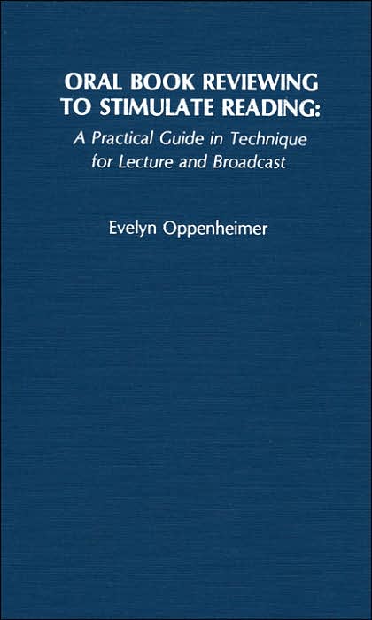Oral Book Reviewing to Stimulate Reading: A Practical Guide in Technique for Lecture and Broadcast