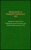 Research in Parapsychology, 1981: Abstracts and Papers from the 24th Annual Convention of the Parapsychological Association, 1981