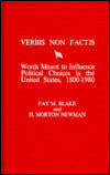 Verbis Non Factis: Words Meant to Influence Political Choices in the United States, 1800-1980