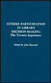 Citizen Participation in Library Decision-Making: The Toronto Experience