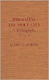 Jerusalem, the Holy City: A Bibliography