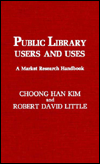 Public Library Users and Uses: A Market Research Handbook