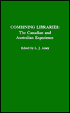 Combining Libraries: The Canadian & Australian Experience: The Canadian and Australian Experience