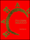 Picture Collections in Mexico: A Guide to Picture Sources in the United Mexican States