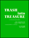 Trash into Treasure: Recycling Ideas for Library/Media Centers: Containing 100 Easy-To-Do Ideas