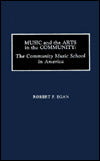 Music and the Arts in the Community: The Community Music School in America