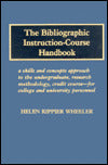 The Bibliographic Instruction-Course Handbook: A Skills and Concepts Approach to the Undergraduate Research Methodology, Credit Course-For College and University Personnel