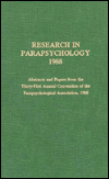 Research in Parapsychology 1988: Abstracts and Papers from the 31st Annual Convention of the Parapsychological Association 1988