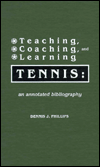 Teaching, Coaching, and Learning Tennis: An Annotated Bibliography