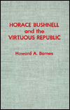 Horace Bushnell and the Virtuous Republic