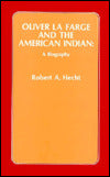 Oliver la Farge and the American Indian: A Biography