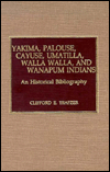 Yakima, Palouse, Cayuse, Umatilla, Walla Walla and Wanapum Indians: An Historical Bibliography