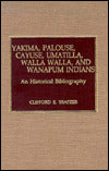 Yakima, Palouse, Cayuse, Umatilla, Walla Walla and Wanapum Indians: An Historical Bibliography