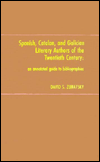 Spanish, Catalan, and Galician Literary Authors of the Twentieth Century: An Annotated Guide to Bibliographies