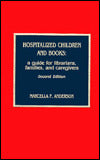 Hospitalized Children and Books: A Guide for Librarians, Families and Caregivers
