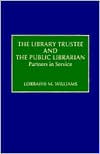 Library Trustee and the Public Librarian: Partners in Service