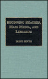Beginning Readers, Mass Media and Libraries