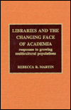 Libraries and the Changing Face of Academia: Responses to Growing Multicultural Populations