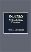 Indexes: Writing, Editing, Production