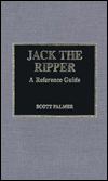 Jack the Ripper: A Reference Guide