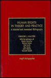 Human Rights in Theory and Practice: A Selected and Annotated Bibliography