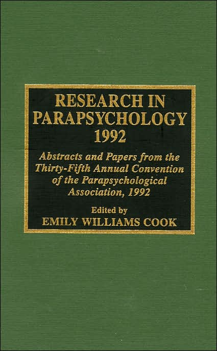 Research in Parapsychology, 1992: Abstracts and Papers from the 35th Annual Convention of the Parapsychological Association, 1992