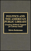 Politics and the American Public Library: Creating Political Support for Library Goals