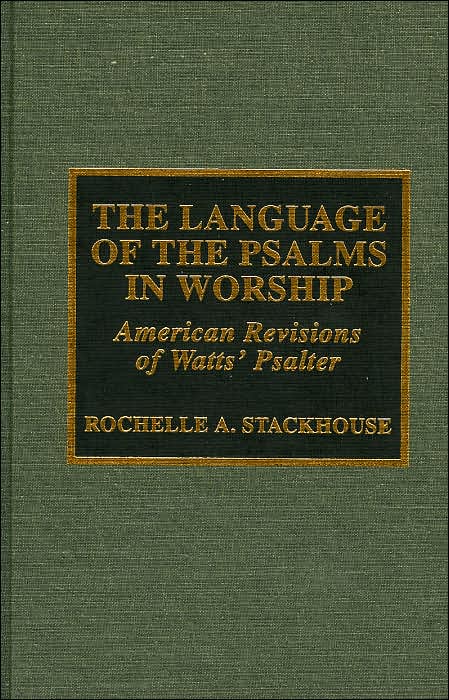 The Language of Psalms in Worship: American Revisions of Watts's Psalter